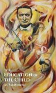 The Education of the Child di Rudolf Steiner edito da Di Angelo Publications