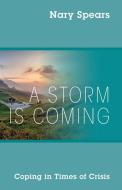 A Storm Is Coming di Nary Spears edito da Outskirts Press