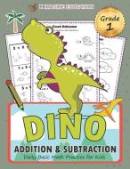 Dino Addition and Subtraction Grade 1: Daily Basic Math Practice for Kids di K. Imagine Education edito da LIGHTNING SOURCE INC