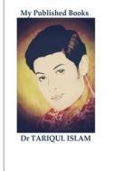 My Published Books di Dr Tariqul Islam edito da Createspace Independent Publishing Platform