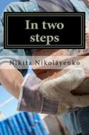 In Two Steps di Nikita Alfredovich Nikolayenko edito da Createspace Independent Publishing Platform