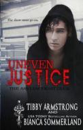 Uneven Justice di Tibby Armstrong, Bianca Sommerland edito da LIGHTNING SOURCE INC