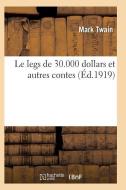 Le Legs de 30.000 Dollars Et Autres Contes 5e ï¿½d di Twain-M edito da Hachette Livre - Bnf