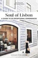 Soul of Lisbon: A Guide to 30 Exceptional Experiences di Lauriane Gepner, Fany Pechiodat edito da JONGLEZ PUB