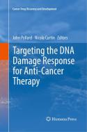 Targeting the DNA Damage Response for Anti-Cancer Therapy edito da Springer International Publishing