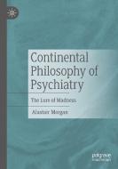 Continental Philosophy of Psychiatry di Alastair Morgan edito da Springer International Publishing