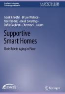 Supportive Smart Homes di Frank Knoefel, Bruce Wallace, Christine L. Laurin, Heidi Sveistrup, Rafik Goubran, Neil Thomas edito da Springer International Publishing