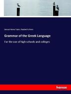 Grammar of the Greek Language di Samuel Harvey Taylor, Raphael Ku¨Hner edito da hansebooks