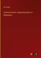 Johannes Busch, Augustinerpropst zu Hildesheim di Karl Grube edito da Outlook Verlag