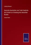 Deutsche Geschichte vom Tode Friedrichs des Großen zur Gründung des deutschen Bundes di Ludwig Häusser edito da Salzwasser-Verlag
