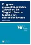 Prognose makroökonomischer Zeitreihen: Ein Vergleich linearer Modelle mit neuronalen Netzen di Wolfgang Koller edito da Lang, Peter GmbH