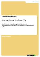 Sinn und Unsinn des Franc-CFA di Arne Michel Mittasch edito da GRIN Publishing