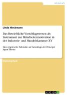 Das Betriebliche Vorschlagswesen als Instrument zur Mitarbeitermotivation in der Industrie- und Handelskammer XY di Linda Hieckmann edito da GRIN Publishing