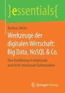 Werkzeuge Der Digitalen Wirtschaft: Big Data, Nosql & Co. di Andreas Meier edito da Springer Fachmedien Wiesbaden