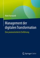 Management der digitalen Transformation di Mark Harwardt edito da Springer-Verlag GmbH