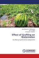 Effect of Grafting on Watermelon di Abd-Elbaset A. A. Alkharpotly, Ali I. A. Abido, El-Sayed K. Hashem edito da LAP Lambert Academic Publishing