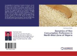 Dynamics of Rice Consumption Preference in North-West Zone of Nigeria di Oyakhilomen Oyinbo edito da LAP Lambert Academic Publishing