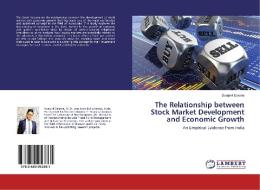 The Relationship between Stock Market Development and Economic Growth di Swapnil Saxena edito da LAP Lambert Academic Publishing