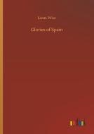 Glories of Spain di Lieut. Wise edito da Outlook Verlag