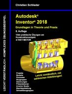 Autodesk Inventor 2018 - Grundlagen in Theorie und Praxis di Christian Schlieder edito da Books on Demand