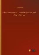 The Countess of Lowndes Square and Other Stories di E. F Benson edito da Outlook Verlag