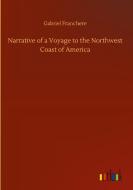 Narrative of a Voyage to the Northwest Coast of America di Gabriel Franchere edito da Outlook Verlag