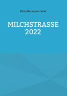 Milchstrasse 2022 di Klaus Hermann Lacks edito da Books on Demand
