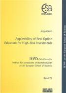 Applicability of Real Option Valuation for High-Risk Investments di Jörg Adams edito da Shaker Verlag