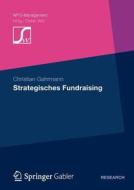 Strategisches Fundraising di Christian Gahrmann edito da Gabler, Betriebswirt.-Vlg