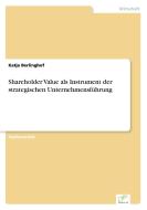 Shareholder Value als Instrument der strategischen Unternehmensführung di Katja Berlinghof edito da Diplom.de
