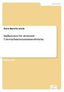 Indikatoren für drohende Unternehmenszusammenbrüche di Diana Marcella Schulz edito da Diplom.de