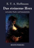 Das steinerne Herz di E. T. A. Hoffmann edito da Hofenberg