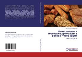 Remeslennye i torgowye korporacii w rannee Nowoe wremq di Ekaterina Kirillowa edito da LAP LAMBERT Academic Publishing