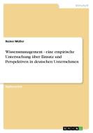 Wissensmanagement - eine empirische Untersuchung über Einsatz und Perspektiven in deutschen Unternehmen di Rainer Müller edito da Examicus Publishing