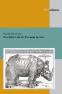 Das Gehirn als ein formales System di Reinhard Olivier edito da V & R Unipress GmbH