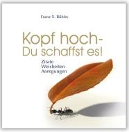 Kopf hoch - Du schaffst es di Bühler Franz X. edito da Menani GmbH