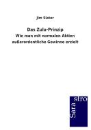 Das Zulu-Prinzip di Jim Slater edito da Sarastro GmbH