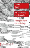 Die Regierung des Himmels di Thomas Hippler edito da Matthes & Seitz Verlag