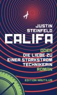 Califa oder Die Liebe zu einer Starkstromtechnikerin di Justin Steinfeld edito da Edition Nautilus