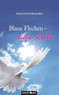 Blaue Flecken - tiefe Liebe di Daniela Christen & Roman Gisler edito da novum publishing