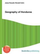 Geography Of Honduras di Jesse Russell, Ronald Cohn edito da Book On Demand Ltd.