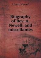 Biography Of Rev. A. Newell, And Miscellanies di Albert Newell edito da Book On Demand Ltd.