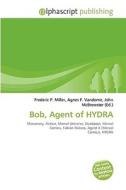 Bob, Agent Of Hydra edito da Vdm Publishing House