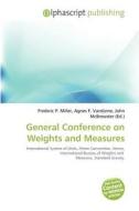 General Conference On Weights And Measures edito da Alphascript Publishing