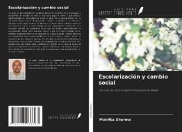 Escolarización y cambio social di Matrika Sharma edito da Ediciones Nuestro Conocimiento