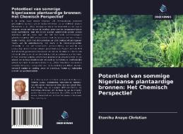 Potentieel van sommige Nigeriaanse plantaardige bronnen: Het Chemisch Perspectief di Etonihu Anayo Christian edito da Uitgeverij Onze Kennis