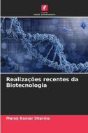 Realizações recentes da Biotecnologia di Manoj Kumar Sharma edito da Edições Nosso Conhecimento
