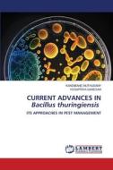 CURRENT ADVANCES IN Bacillus thuringiensis di Kandibane Muthusamy, Yogapriya Ganesan edito da LAP LAMBERT Academic Publishing