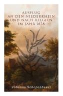 Ausflug An Den Niederrhein Und Nach Belgien Im Jahr 1828 di Johanna Schopenhauer edito da E-artnow