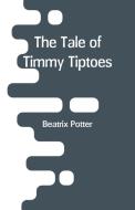 The Tale of Timmy Tiptoes di Beatrix Potter edito da Alpha Editions